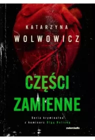 Części zamienne. Seria kryminalna z komisarz Olgą Balicką. Tom 6