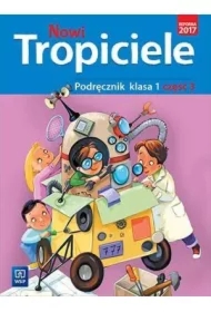 Nowi Tropiciele. Podręcznik. Klasa 1. Część 3. Edukacja wczesnoszkolna