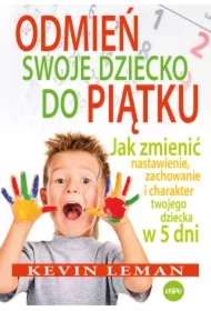 Odmień swoje dziecko do piątku. Jak zmienić...
