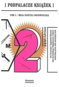 Moja siostra wojowniczka. Podpalacze książek. Tom 2