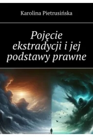Pojęcie ekstradycji i jej podstawy prawne