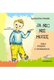 Ja nic nie muszę. Mała książka o obowiązkach