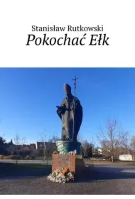 Pokochać Ełk