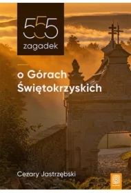 555 zagadek o Górach Świętokrzyskich