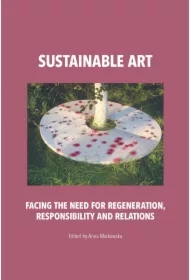 Sustainable art. Facing the need for regeneration, responsibility and relations