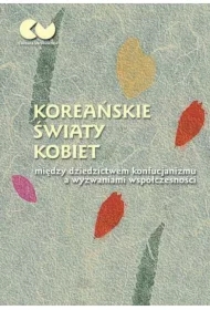 Koreańskie światy kobiet - między dziedzictwem konfucjanizmu a wyzwaniami współczesności