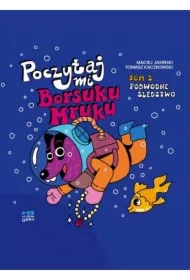 Poczytaj mi Borsuku Mruku T1 Podwodne śledztwo