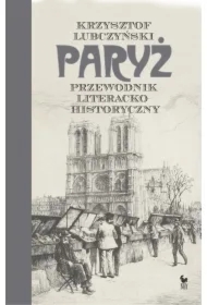 Paryż. Przewodnik literacko-historyczny
