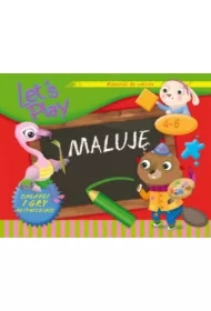 Let`s Play. Maluję. Ćwiczenia i gry aktywizujące 4-6 lat