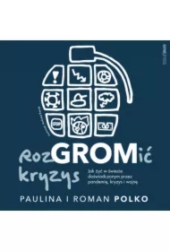 RozGROMić kryzys. Jak żyć w świecie doświadczonym przez pandemię, kryzys i wojnę