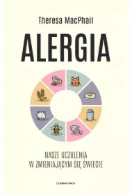 Alergia. Nasze uczulenia w zmieniającym się świecie