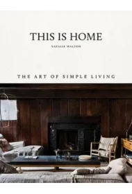 This Is Home. The Art of Simple Living