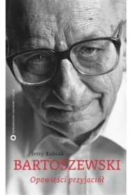 Bartoszewski. Opowieści przyjaciół