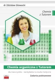 Chemia organiczna z Tutorem dla maturzystów - kandydatów na studia medyczne. Zadania podstawowe