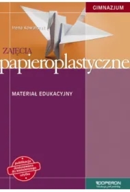 Zajęcia papieroplastyczne. Materiał edukacyjny. Gimnazjum
