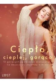 Ciepło, cieplej, gorąco &ndash; 10 gorących opowiadań erotycznych na deszczowy jesienny wieczór