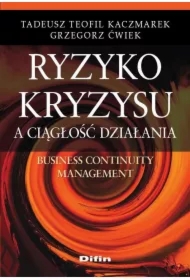 Ryzyko kryzysu a ciągłość działania. Business Continuity Management