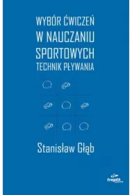 Wybór ćwiczeń w nauczaniu sportowych technik pływania