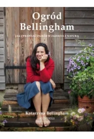 Ogród Bellingham. Jak uprawiać ogród w zgodzie z naturą