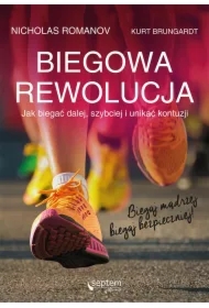 Biegowa rewolucja, czyli jak biegać dalej, szybciej i unikać kontuzji