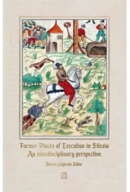 Former Places of Execution in Silesia. An interdisciplinary perspective