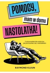 Pomocy, mam w domu nastolatka!