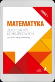 Matematyka. Zbiór zadań konkursowych dla klas 7-8. Część 1