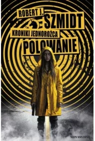 Polowanie. Kroniki Jednorożca. Tom 1