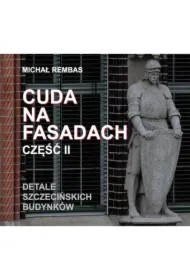 Cuda na fasadach część 2 Detale szczecińskich budynków
