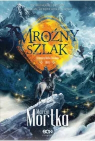 Mroźny szlak. Straceńcy Madsa Voortena. Tom 1