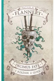 Decimus Fate i Rzeźnik z Guile. Decimus Fate. Tom 2