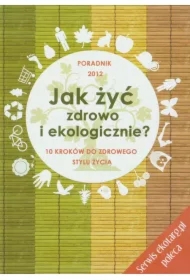 Jak żyć zdrowo i ekologicznie? 10 kroków do zdrowego stylu życia
