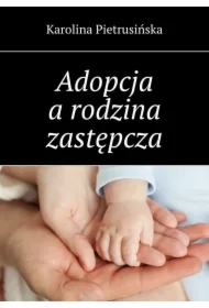Adopcja a rodzina zastępcza