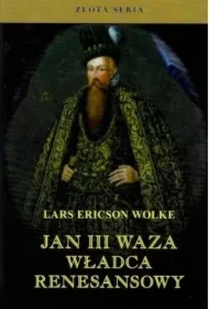 Jan III Waza. Władca renesansu w.2