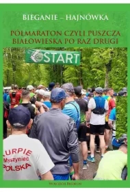 Bieganie - Hajnówka. Półmaraton, czyli Puszcza Białowieska po raz drugi