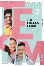 Ein Tolles Team 2. Podręcznik do języka niemieckiego dla liceum i technikum