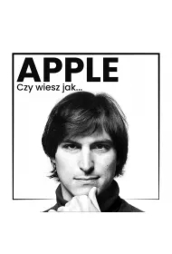 Apple. Czy wiesz jak powstała najdroższa firma świata?