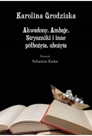 Akwadony, Ambaje, Stryszniki i inne półbożęta...