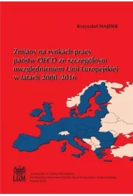Zmiany na rynkach pracy państw OECD ze szczególnym uwzględnieniem Unii Europejskiej w latach 2000&ndash;2016