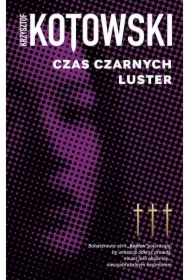 Czas czarnych luster. Kapłan Wiedzy. Tom 3