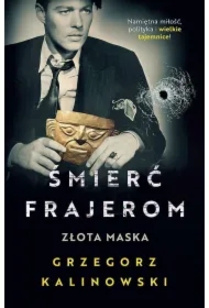 Złota maska. Śmierć frajerom. Tom 2