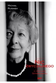 Nic zwyczajnego. O Wisławie Szymborskiej