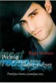 Podróż w świat nadprzyrodzony. Prawdziwa historia o prawdziwej mocy