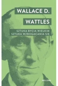 Sztuka bycia wielkim. Sztuka wzbogacania się