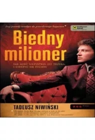 Biedny milioner. Jak mieć wszystko, co trzeba, i cieszyć się życiem