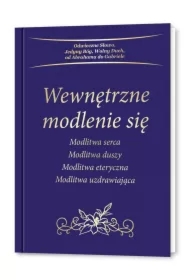 Wewnętrzne modlenie się. Modlitwa serca. Modlitwa duszy. Modlitwa eteryczna. Modlitwa uzdrawiająca