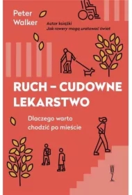 RUCH CUDOWNE LEKARSTWO  Dlaczego warto chodzić po mieście