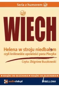 Helena w stroju niedbałem - czyli królewskie opowieści pana Piecyka (wybrane felietony)