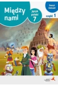 Między nami. Język polski 7. Zeszyt ćwiczeń. Część 1 (Wersja A)