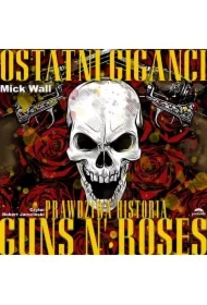 Ostatni giganci. Prawdziwa historia Guns N' Roses.